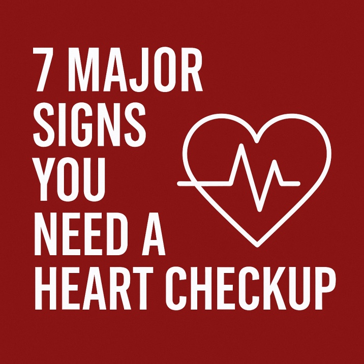 7 Major Signs You Need a Heart Checkup — Before It’s Too Late